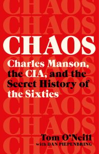 "Chaos: Charles Manson, the CIA, and the Secret History of the Sixties”